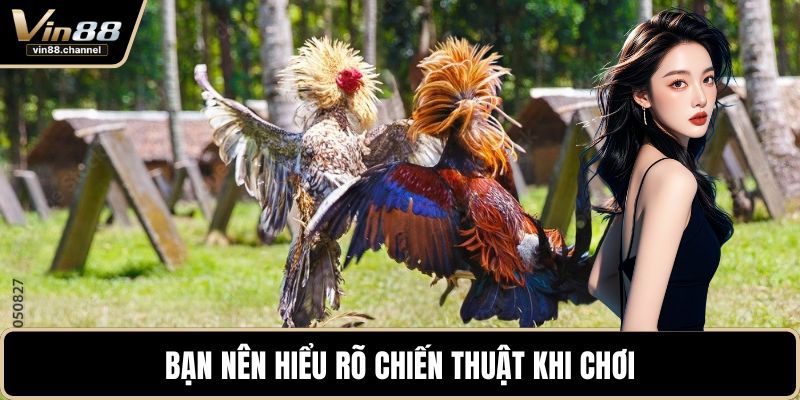 Bạn nên hiểu rõ chiến thuật khi chơi